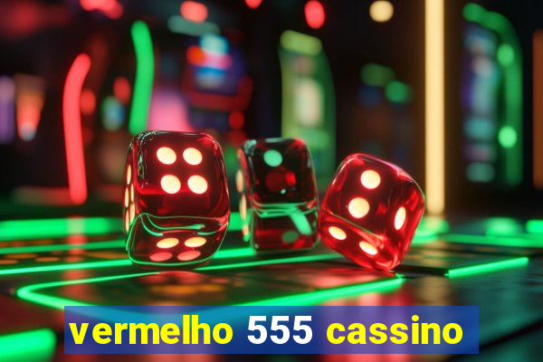 vermelho 555 cassino